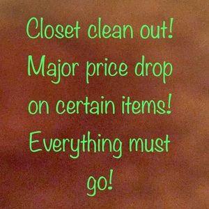 Major Price Drops! Closet Clean Out!